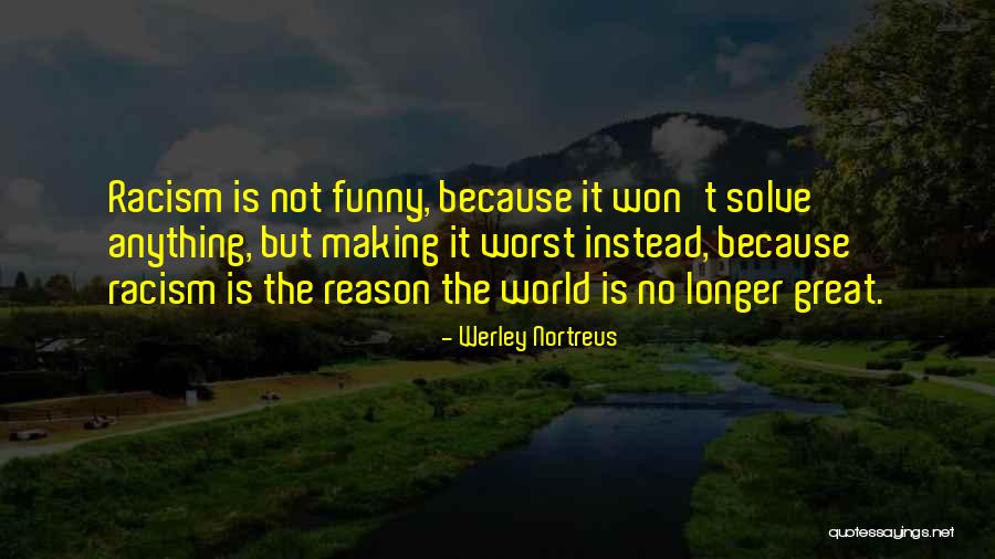 Werley Quotes By Werley Nortreus Werley Quotes By Werley Nortreus