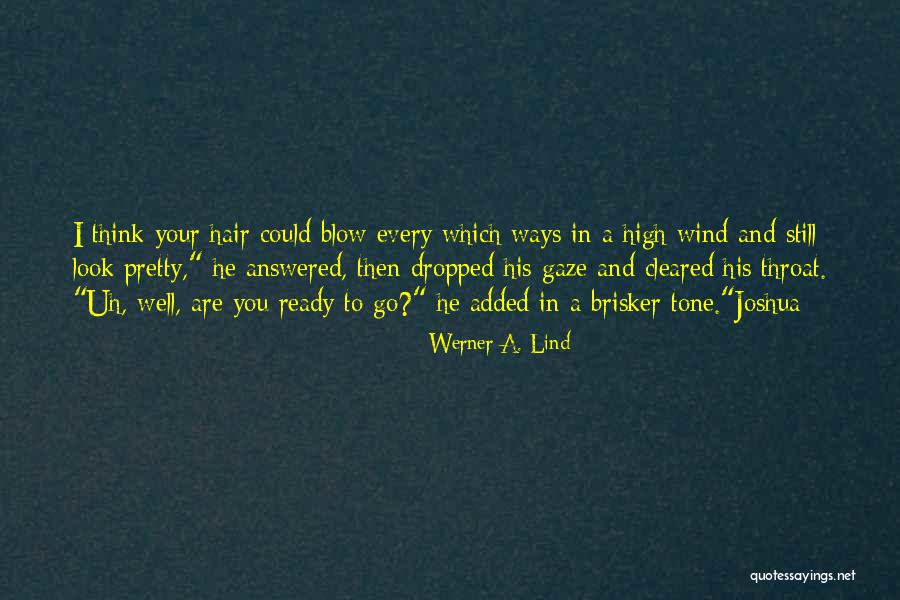 Werner A. Lind Quotes 2083692 Werner A. Lind Quotes 2083692
