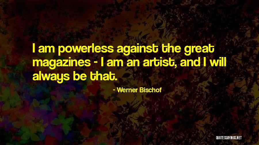 Werner Bischof Quotes 374330