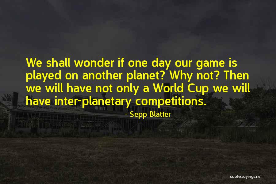 Wernert Elementary Quotes By Sepp Blatter Wernert Elementary Quotes By Sepp Blatter
