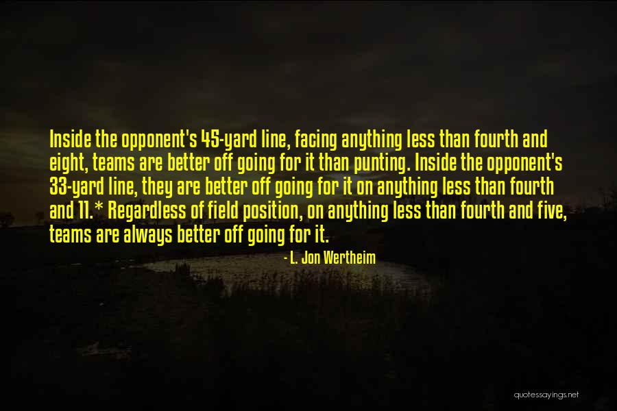 Wertheim Quotes By L. Jon Wertheim Wertheim Quotes By L. Jon Wertheim