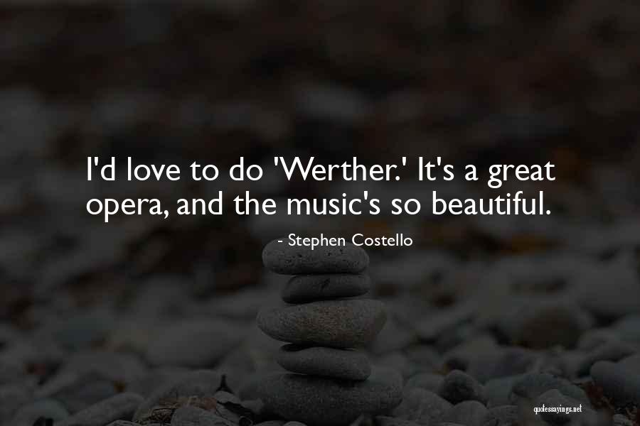 Werther Opera Quotes By Stephen Costello
