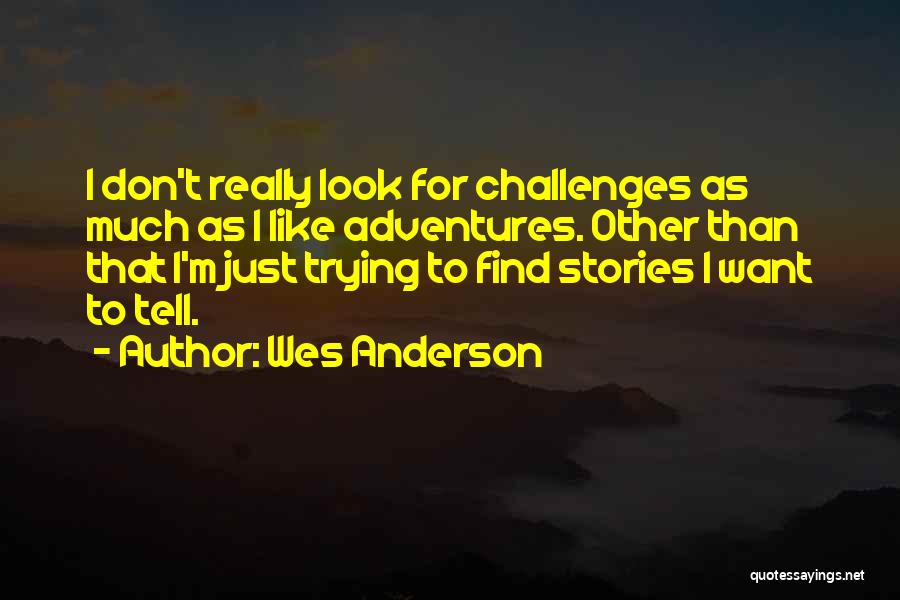 Wes Anderson Quotes 1109372