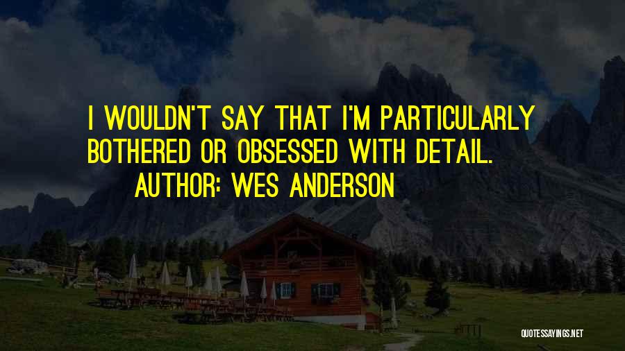 Wes Anderson Quotes 2061826