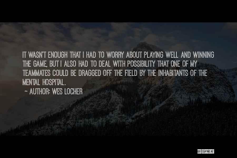 Wes Locher Quotes 1624844