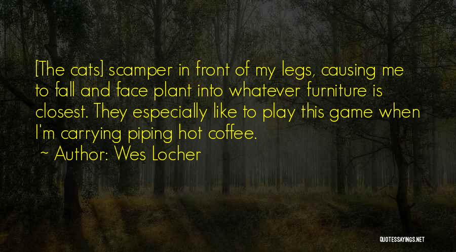 Wes Locher Quotes 329657