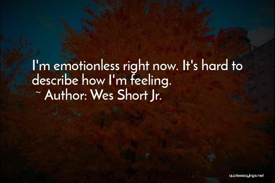 Wes Short Jr. Quotes 643996