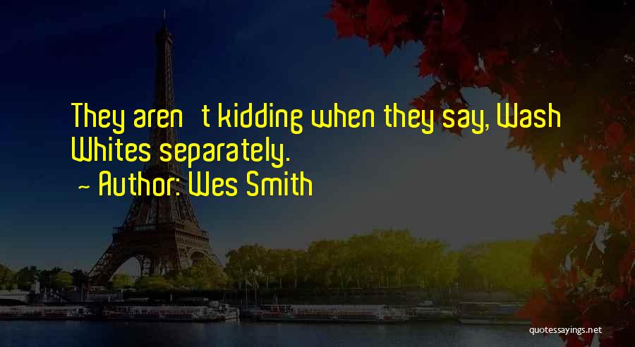Wes Smith Quotes 591278