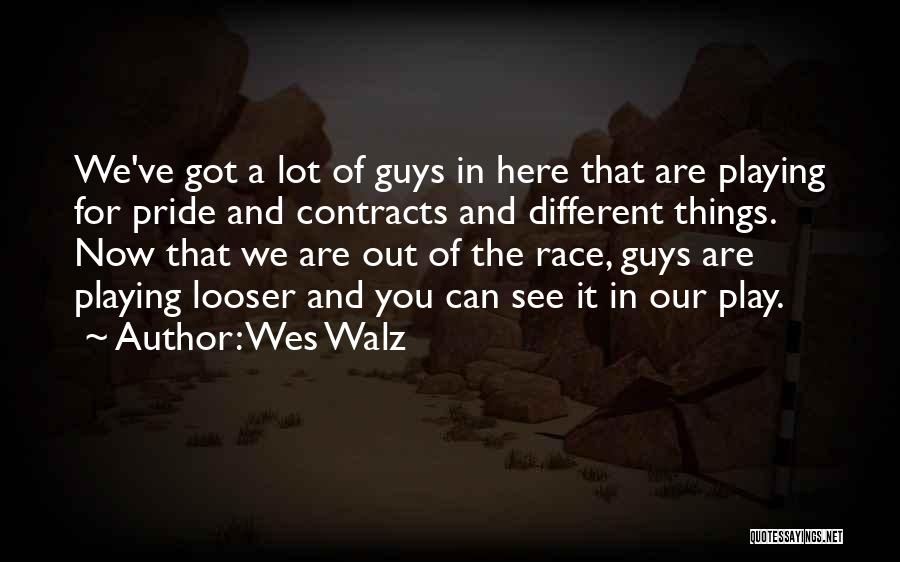 Wes Walz Quotes 2247639