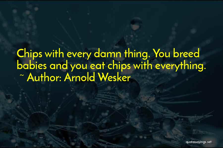 Wesker Best Quotes By Arnold Wesker