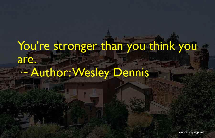 Wesley Dennis Quotes 514509