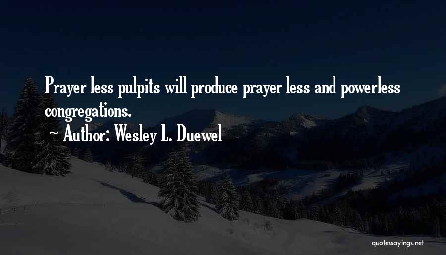 Wesley Duewel Prayer Quotes By Wesley L. Duewel