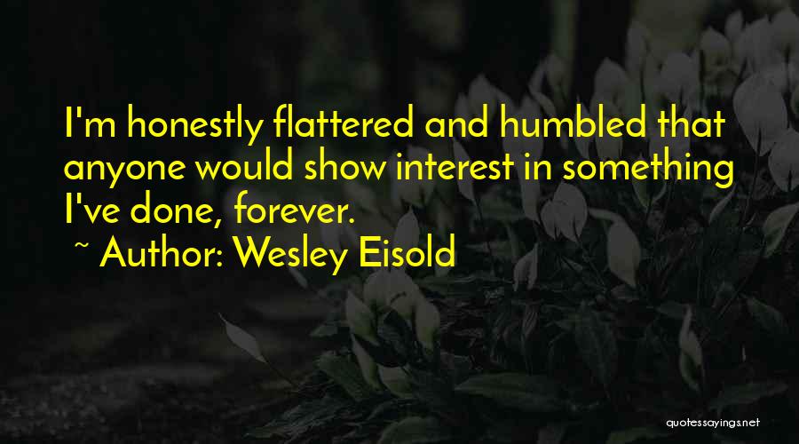 Wesley Eisold Quotes 1726939