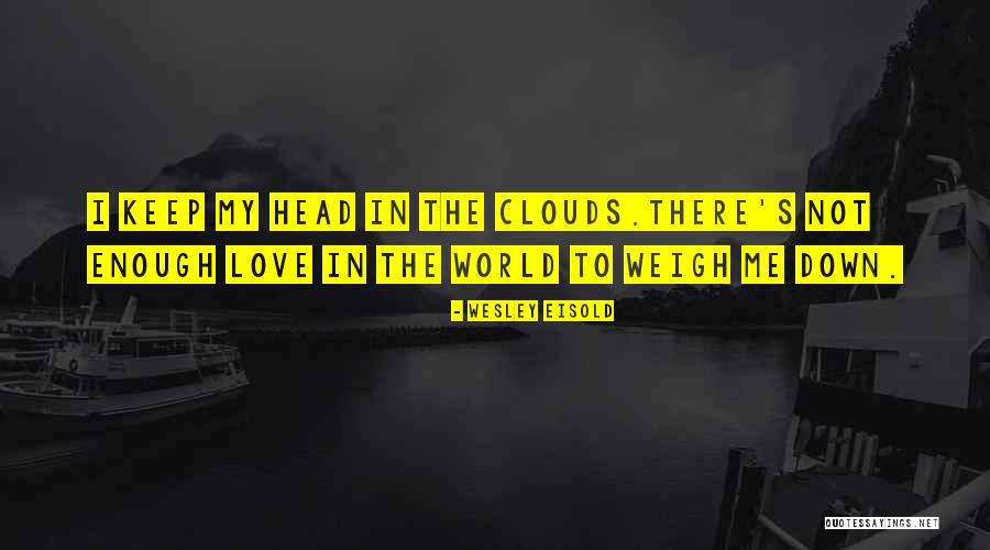 Wesley Eisold Quotes 390349 Wesley Eisold Quotes 390349