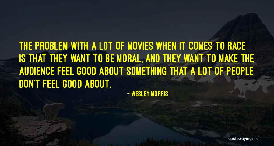 Wesley Morris Quotes 1040198 Wesley Morris Quotes 1040198