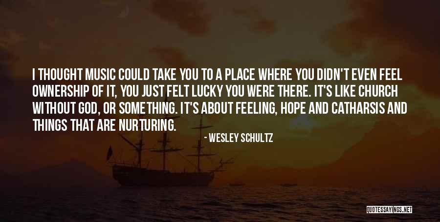 Wesley Schultz Quotes 1148916