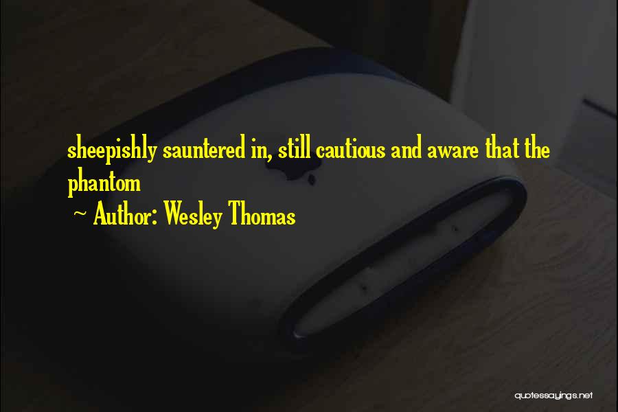 Wesley Thomas Quotes 1890224