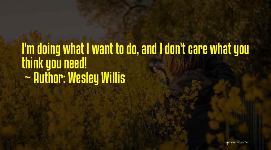 Wesley Willis Quotes 1516055