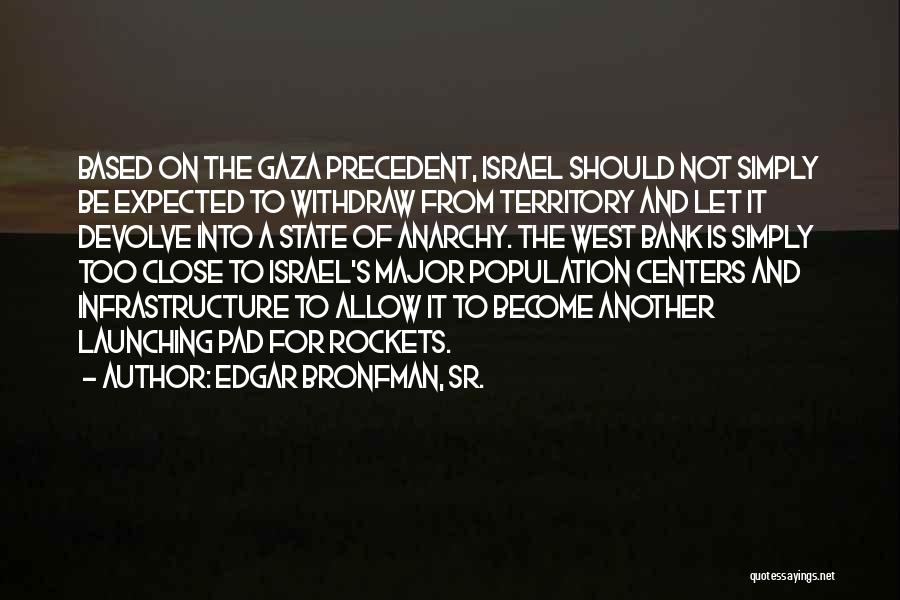 West Bank Quotes By Edgar Bronfman, Sr.