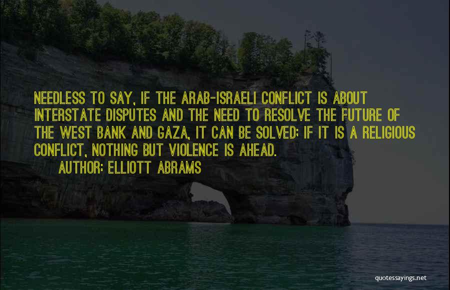 West Bank Quotes By Elliott Abrams