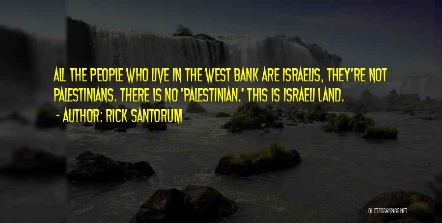 West Bank Quotes By Rick Santorum