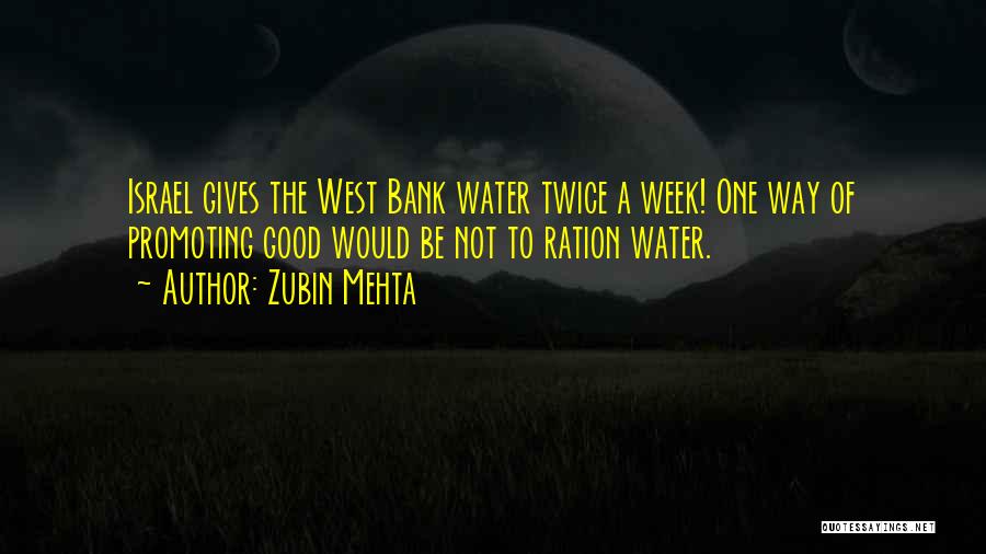 West Bank Quotes By Zubin Mehta