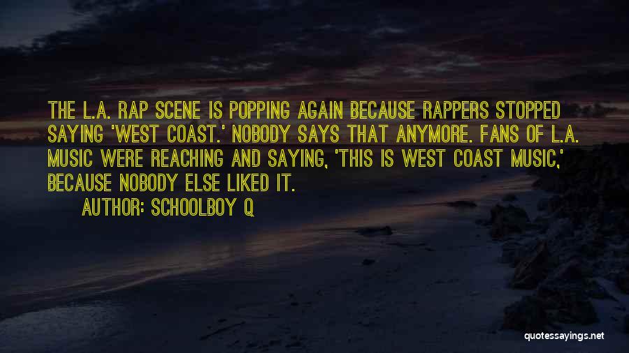 West Coast Rap Quotes By Schoolboy Q