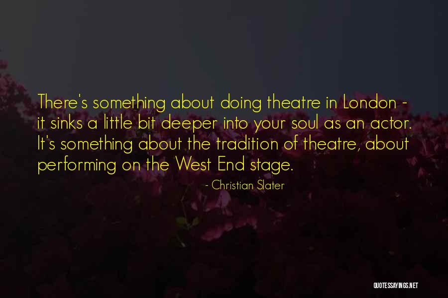 West End Theatre Quotes By Christian Slater West End Theatre Quotes By Christian Slater