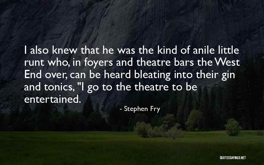 West End Theatre Quotes By Stephen Fry West End Theatre Quotes By Stephen Fry