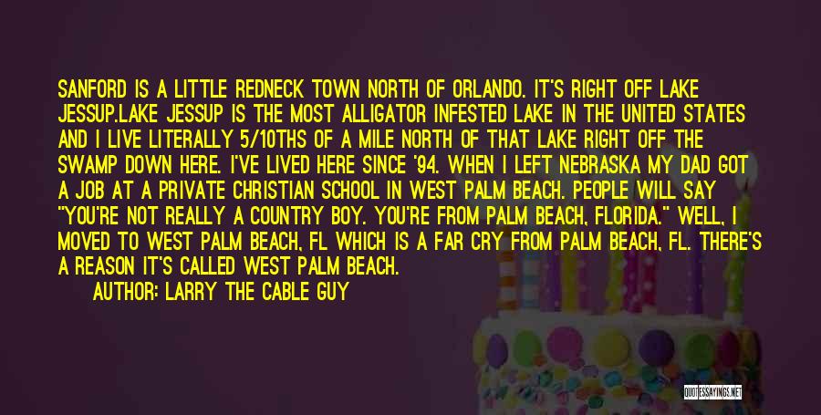 West Palm Beach Quotes By Larry The Cable Guy