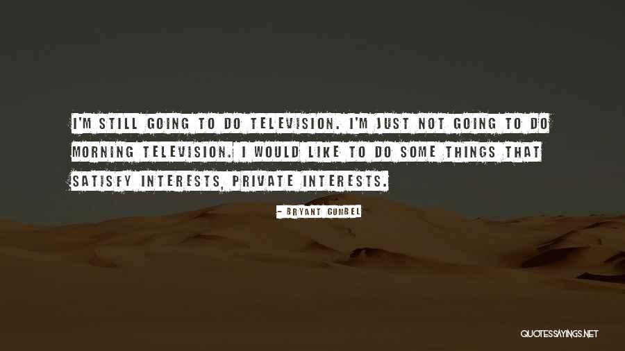 Westacott Law Quotes By Bryant Gumbel Westacott Law Quotes By Bryant Gumbel