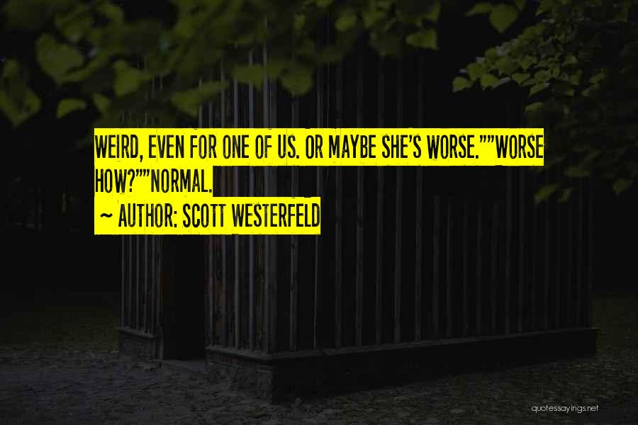 Westerfeld Quotes By Scott Westerfeld