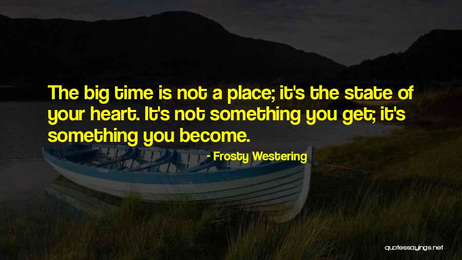 Westering Quotes By Frosty Westering Westering Quotes By Frosty Westering