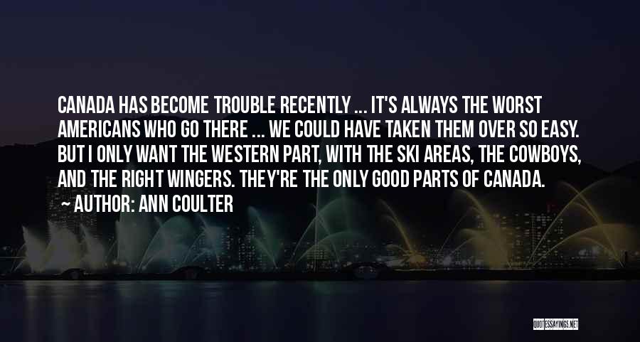 Western Canada Quotes By Ann Coulter