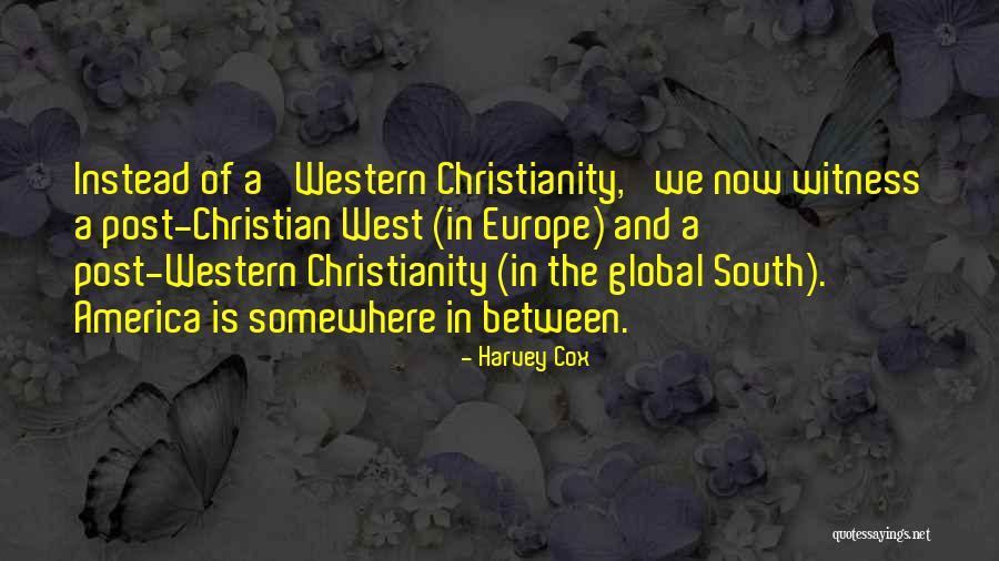 Western Christianity Quotes By Harvey Cox Western Christianity Quotes By Harvey Cox