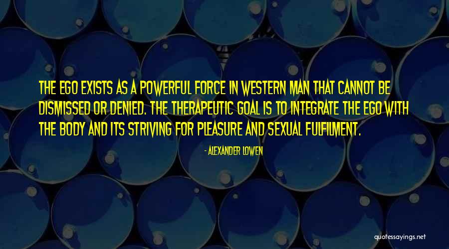 Western Culture Quotes By Alexander Lowen Western Culture Quotes By Alexander Lowen