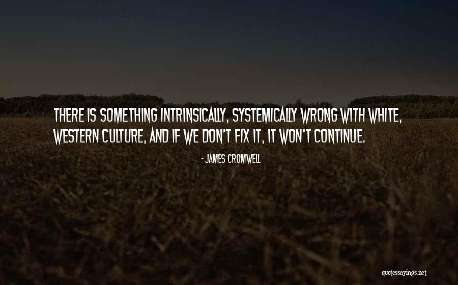 Western Culture Quotes By James Cromwell Western Culture Quotes By James Cromwell