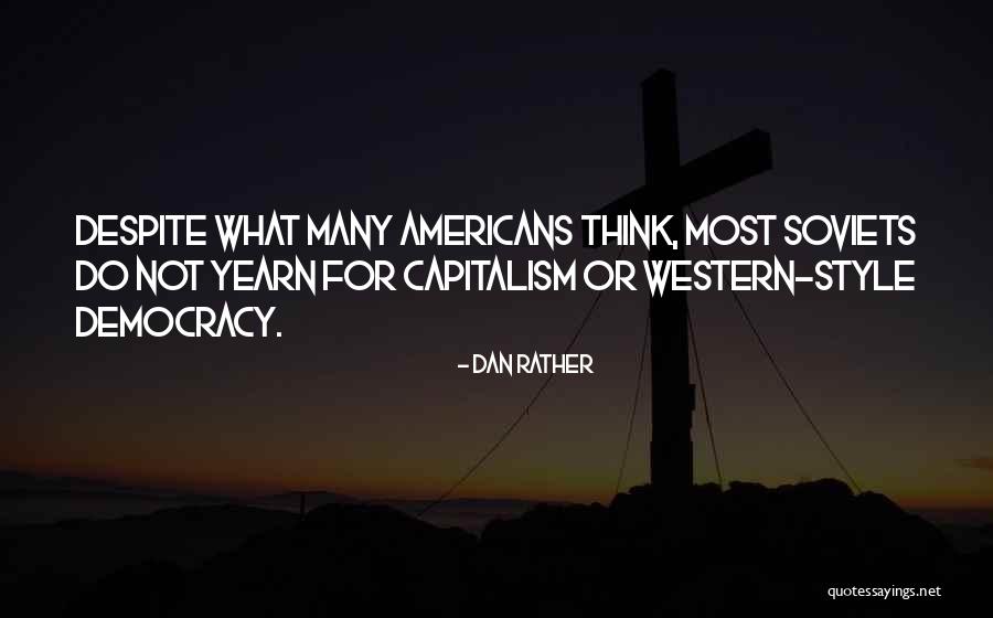Western Democracy Quotes By Dan Rather Western Democracy Quotes By Dan Rather