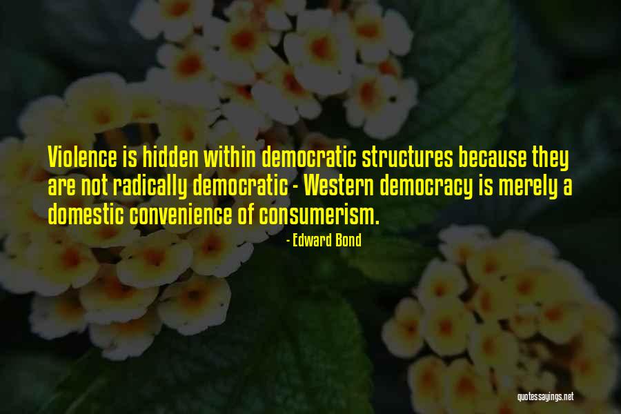 Western Democracy Quotes By Edward Bond Western Democracy Quotes By Edward Bond