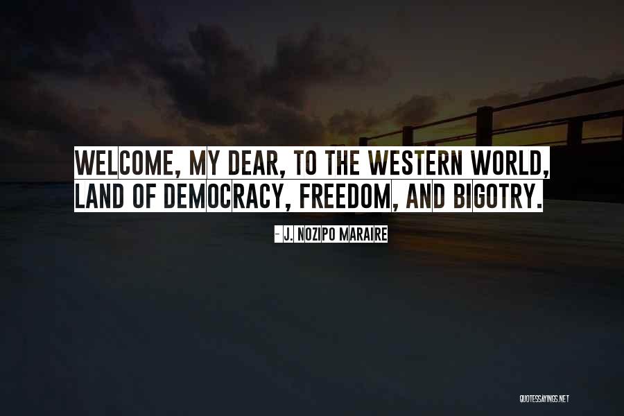 Western Democracy Quotes By J. Nozipo Maraire Western Democracy Quotes By J. Nozipo Maraire