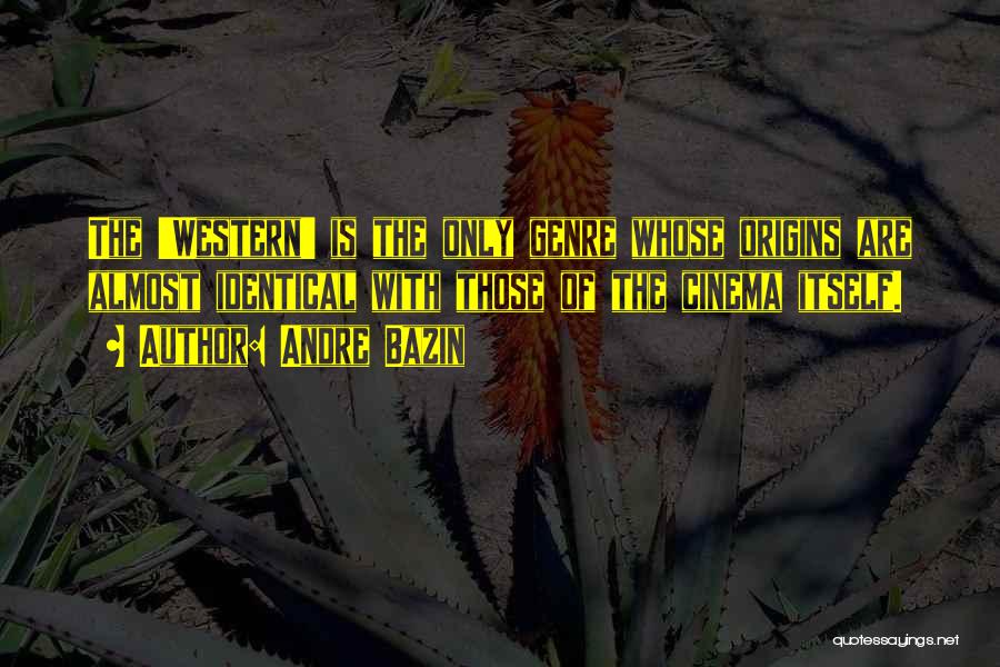 Western Genre Quotes By Andre Bazin