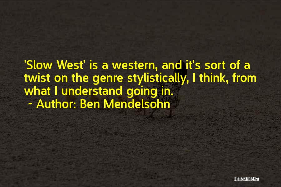 Western Genre Quotes By Ben Mendelsohn