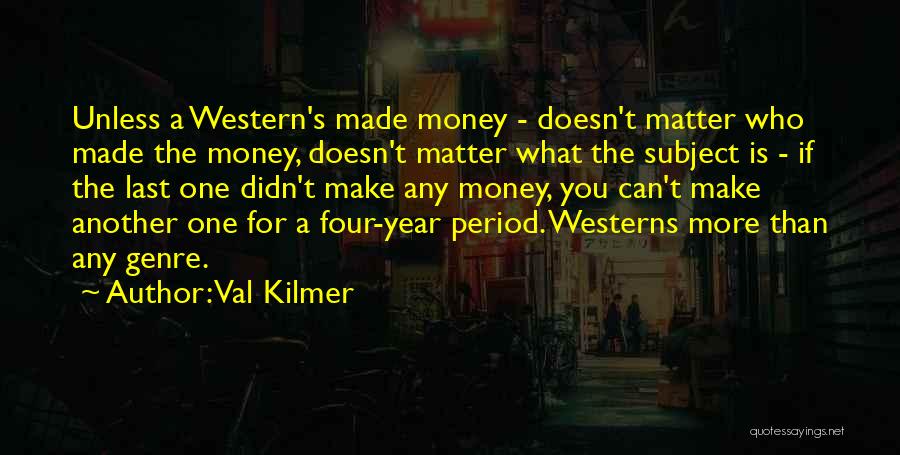Western Genre Quotes By Val Kilmer