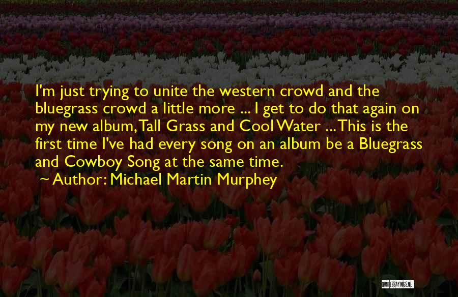 Western Music Quotes By Michael Martin Murphey