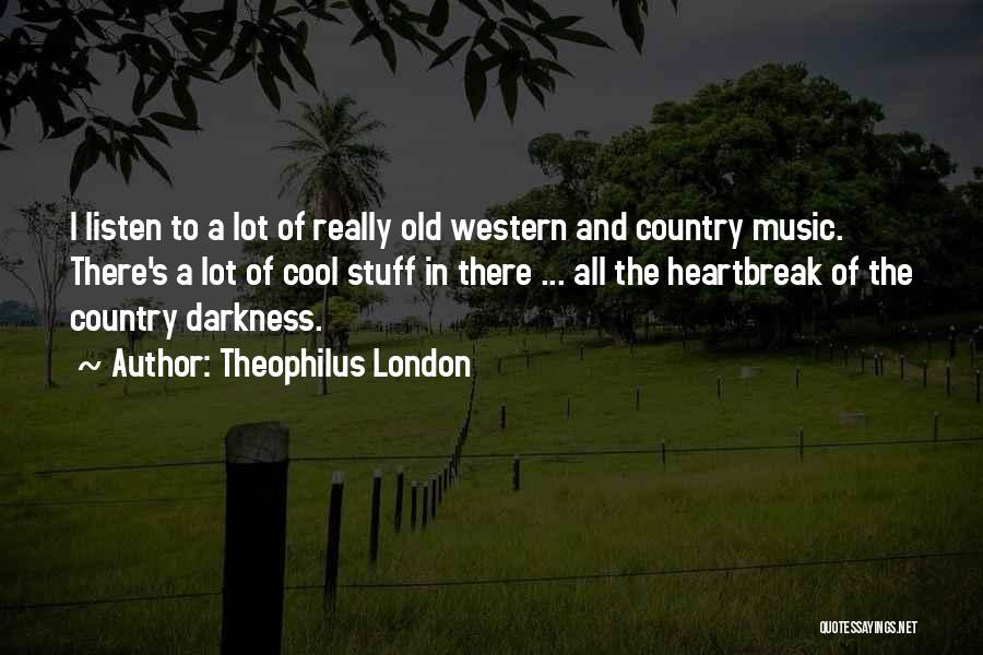 Western Music Quotes By Theophilus London