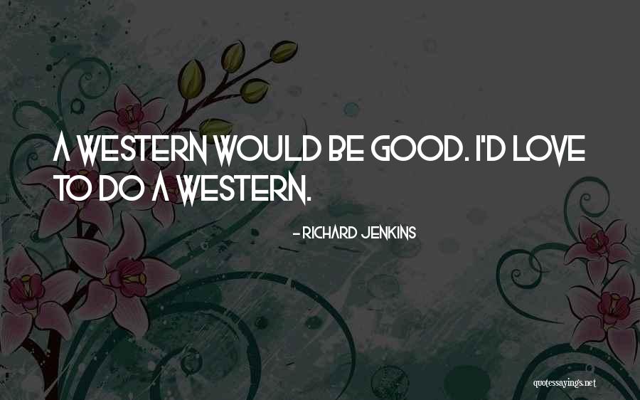 Western Quotes By Richard Jenkins