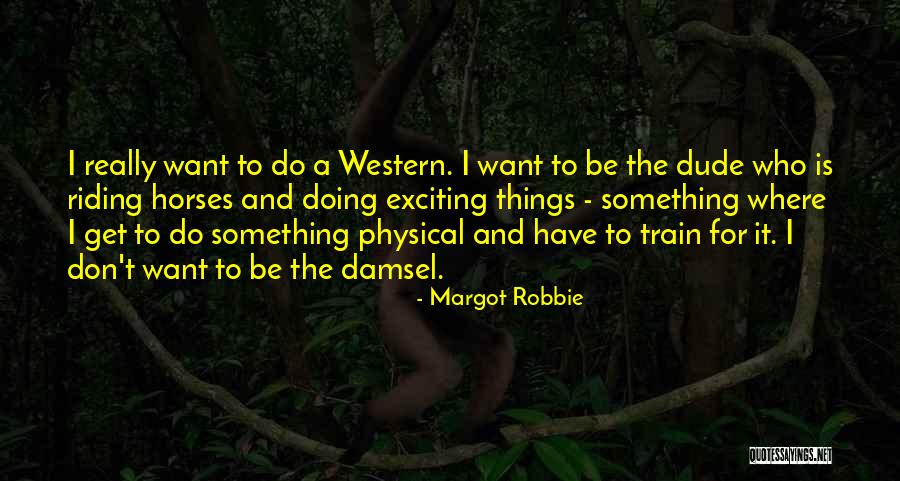 Western Riding Quotes By Margot Robbie