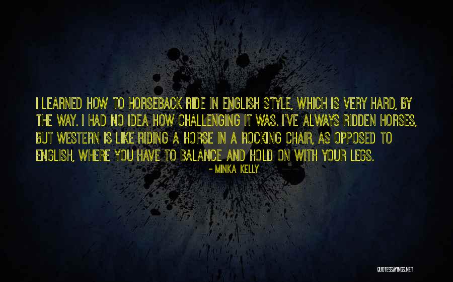 Western Riding Quotes By Minka Kelly Western Riding Quotes By Minka Kelly