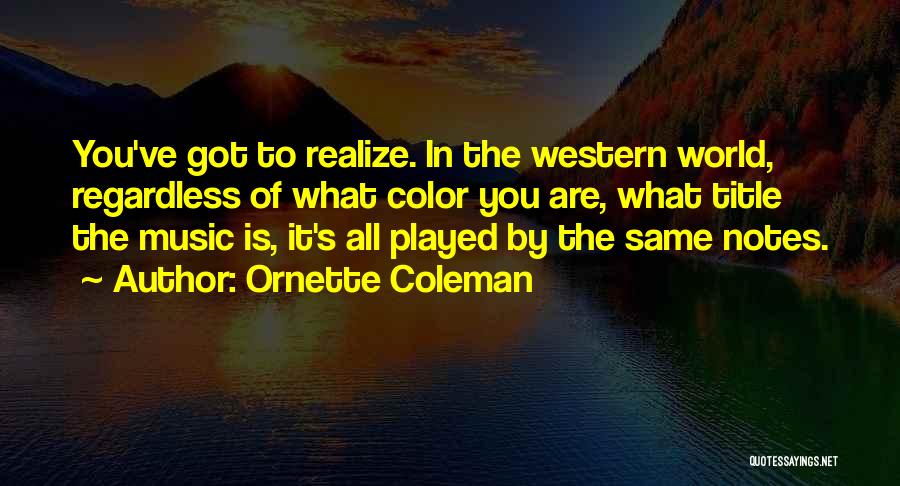 Western World Quotes By Ornette Coleman