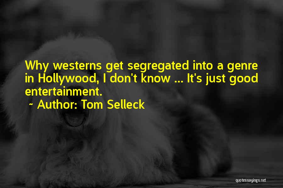 Westerns Quotes By Tom Selleck